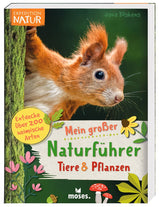 Expedition Natur Mein großer Naturführer Tiere & Pflanzen - korbmayer. ganz besonders. für kinder.